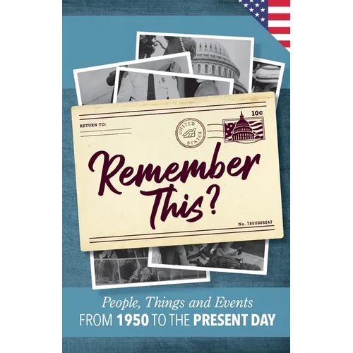 Remember This?: People, Things and Events from 1950 to the Present Day (US Edition)