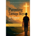 Parenting Teenage Boys for Purpose: Guiding Godly Young Men to Walk in Charisma, Character, Calling, Life Skills, and Christ-Centered Confidence