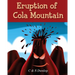 Children's Books: "Eruption of Cola Mountain" Illustrated Children's Stories for Kids Ages 4-8
