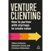 Venture Clienting: How to Partner with Startups to Create Value