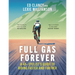 Full Gas Forever: A 40+ Cyclist's Guide to Riding Faster and Further