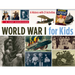 World War I for Kids: A History with 21 Activities Volume 50