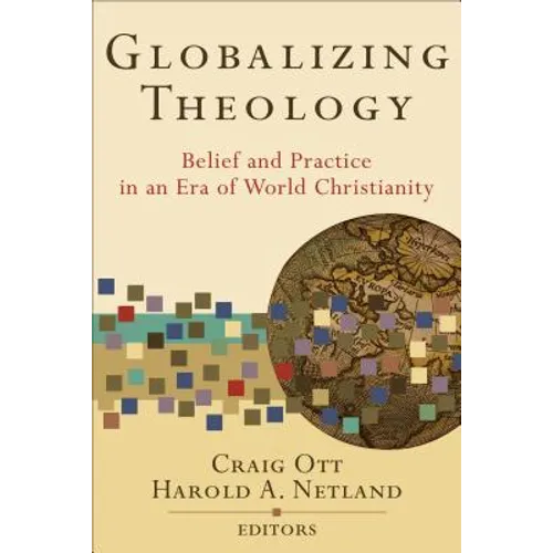 Globalizing Theology: Belief and Practice in an Era of World Christianity