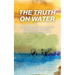 The Truth on Water: A Collection of True Stories of One Woman's Risk, Discovery, and Survival