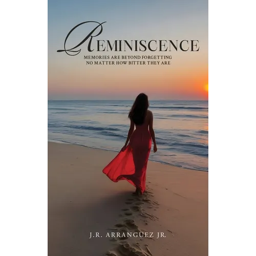 Reminiscence: Memories are Beyond Forgetting No Matter How Bitter They Are