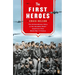 The First Heroes: The Extraordinary Story of the Doolittle Raid--America's First World War II Victory