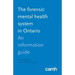 The Forensic Mental Health System in Ontario: An Information Guide