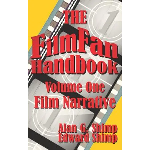 The Film Fan Handbook Volume One: Film Narrative