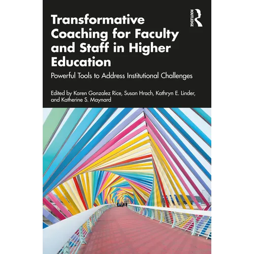 Transformative Coaching for Faculty and Staff in Higher Education: Powerful Tools to Address Institutional Challenges