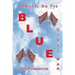 Blue: A Novel on the Civil War