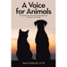 A Voice for Animals: The Social Movement That Provides Dignity and Compassion for Animals