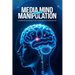 Media, Mind, and Manipulation: Understanding psychological influence