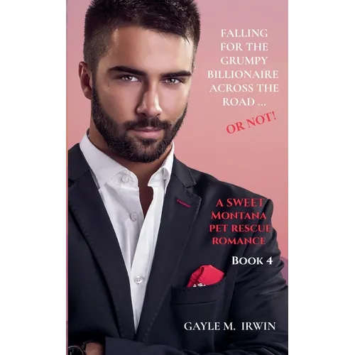 Falling for the Grumpy Billionaire Across the Road ... Or Not!