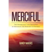 Merciful: The Opportunity and Challenge of Discipling the Poor Out of Poverty