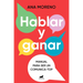 Hablar Y Ganar. Manual Para Ser Un Comunica-Top / You Speak, You Win