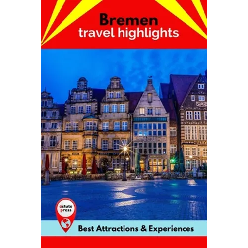 Bremen Travel Highlights: Best Attractions & Experiences