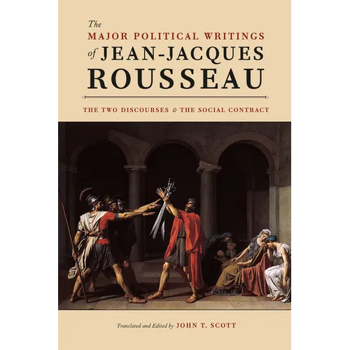 The Major Political Writings of Jean-Jacques Rousseau: The Two Discourses and the Social Contract