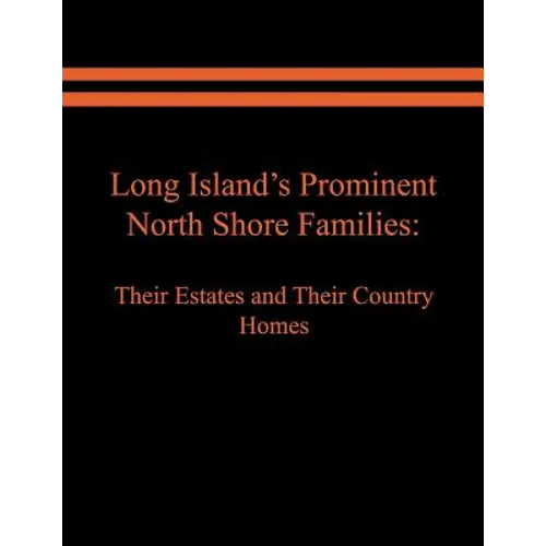 Long Island's Prominent North Shore Families: Their Estates and Their Country Homes. Volume II