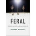 Feral: Rewilding the Land, the Sea, and Human Life