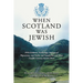 When Scotland Was Jewish: DNA Evidence, Archeology, Analysis of Migrations, and Public and Family Records Show Twelfth Century Semitic Roots