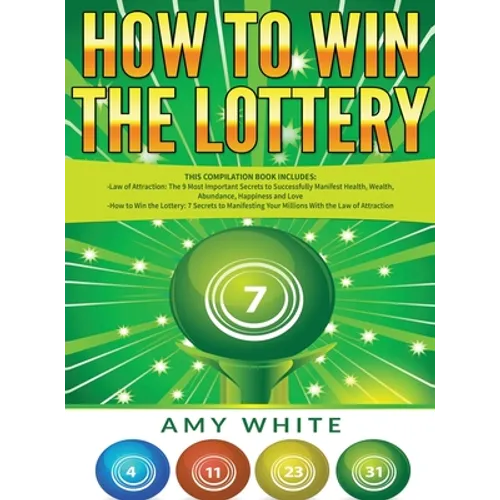 How to Win the Lottery: 2 Books in 1 with How to Win the Lottery and Law of Attraction - 16 Most Important Secrets to Manifest Your Millions, Health,