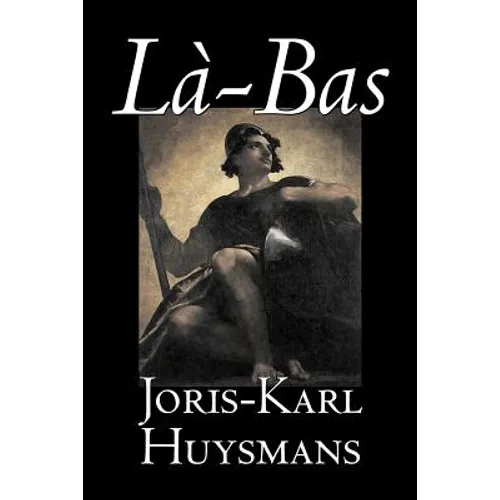 La-bas by Joris-Karl Huysmans, Fiction, Classics, Literary, Action & Adventure
