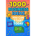 1000 Business Ideas You Can Start Today: No money? No problem. Just 1000 business ideas you can actually use.