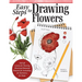 Easy Steps to Drawing Flowers: Failsafe Lessons for Drawing Floral and Botanical Elements for Journaling, for Stationery, for Keeps