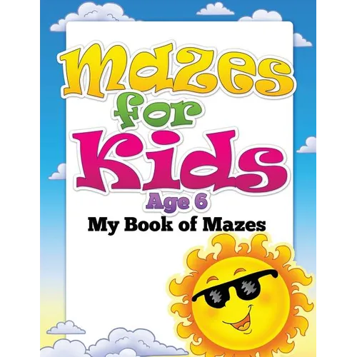 Mazes for Kids Age 6 (My Book of Mazes)