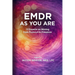 EMDR as You Are: 12 Experts on Moving from Protocol to Presence