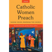 Catholic Women Preach: Raising Voices, Renewing the Church Cycle B