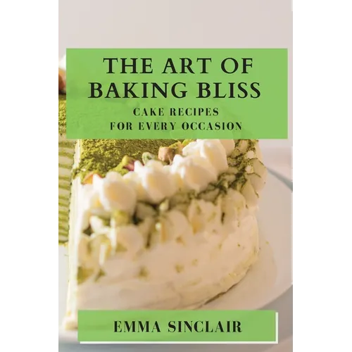 The Art of Baking Bliss: Cake Recipes for Every Occasion