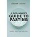A Beginner's Guide to Fasting