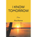 I know Tomorrow: poems