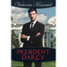 President Darcy: A Modern Pride and Prejudice Variation