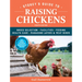 Storey's Guide to Raising Chickens, 4th Edition: Breed Selection, Facilities, Feeding, Health Care, Managing Layers & Meat Birds