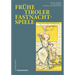 Fruhe Tiroler Fastnachtspiele: Edition Und Kommentar