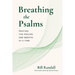 Breathing the Psalms: Praying the Psalms One Breath at a Time