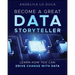 Become a Great Data Storyteller: Learn How You Can Drive Change with Data