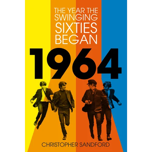 1964: The Year the Swinging Sixties Began