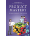 Product Mastery: Von gutem zu großartigem Product Ownership