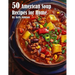 50 American Soup Recipes for Home