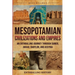 Mesopotamian Civilizations and Empires: An Enthralling Journey Through Sumer, Akkad, Babylon, and Assyria