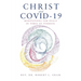 Christ and Covid-19: Meditations for Peace in Times of Turmoil