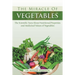 The Miracle of VEGETABLES: The Scientific Facts About Nutritional Properties and Medicinal Values of Vegetables