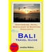 Bali Travel Guide: Sightseeing, Hotel, Restaurant & Shopping Highlights (Illustrated)