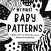 My First Baby Patterns: High Contrast excellent baby book for baby essentials For baby toys of Baby shower gifts Amazing childrens books ages 0-3 for