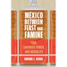 México Between Feast and Famine: Food, Corporate Power, and Inequality