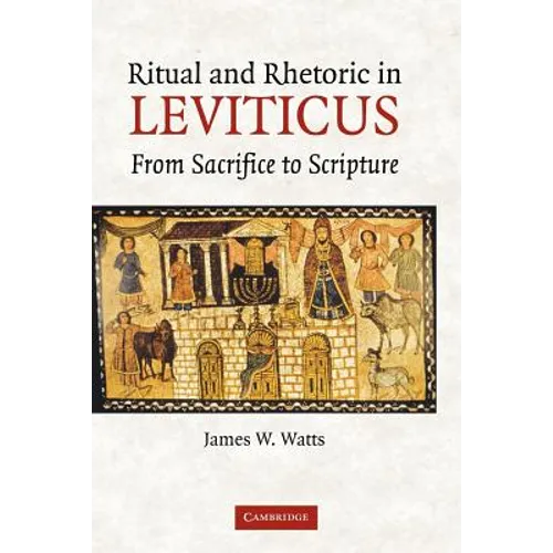 Ritual and Rhetoric in Leviticus: From Sacrifice to Scripture