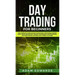 Day Trading for Beginners: The Complete Guide on How to Become a Profitable Trader Using These Proven Day Trading Techniques and Strategies. Includes